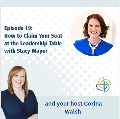 19. How to Claim Your Seat at the Leadership Table with Stacy Mayer