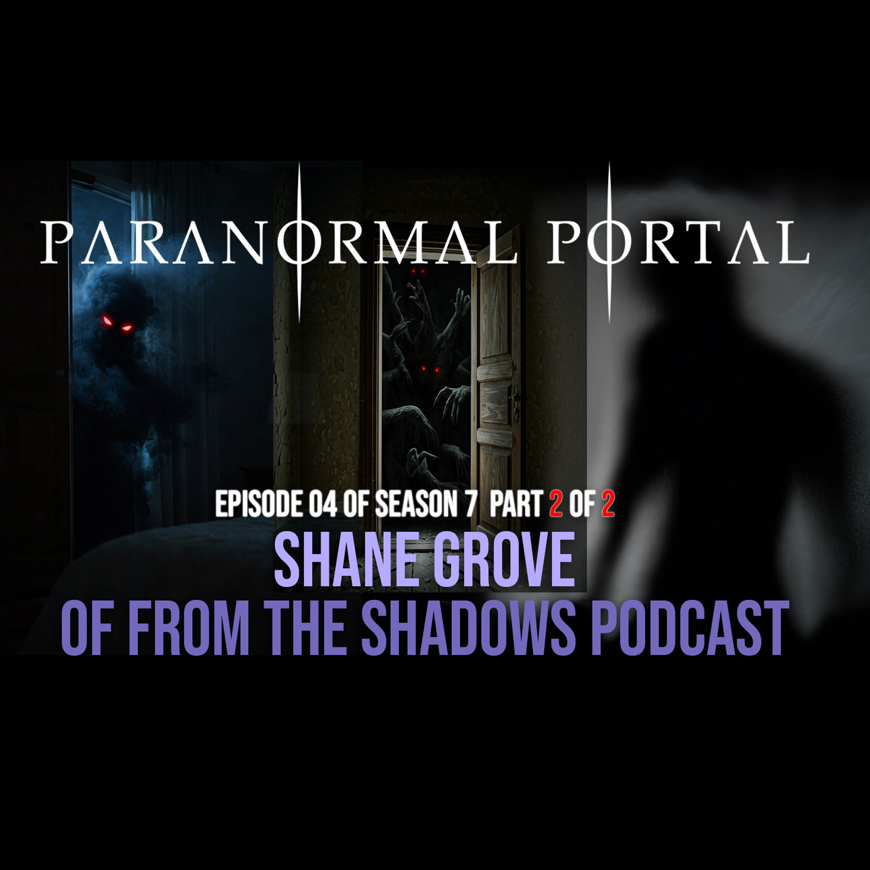 Part 2 of 2 - Shane Grove of From the Shadows Podcast