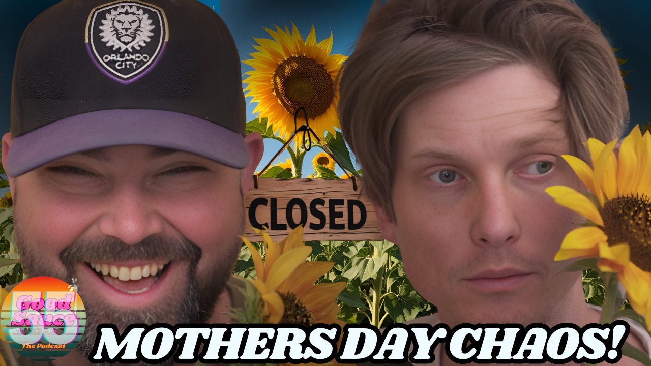 Ep.56- Mother Day Chaos