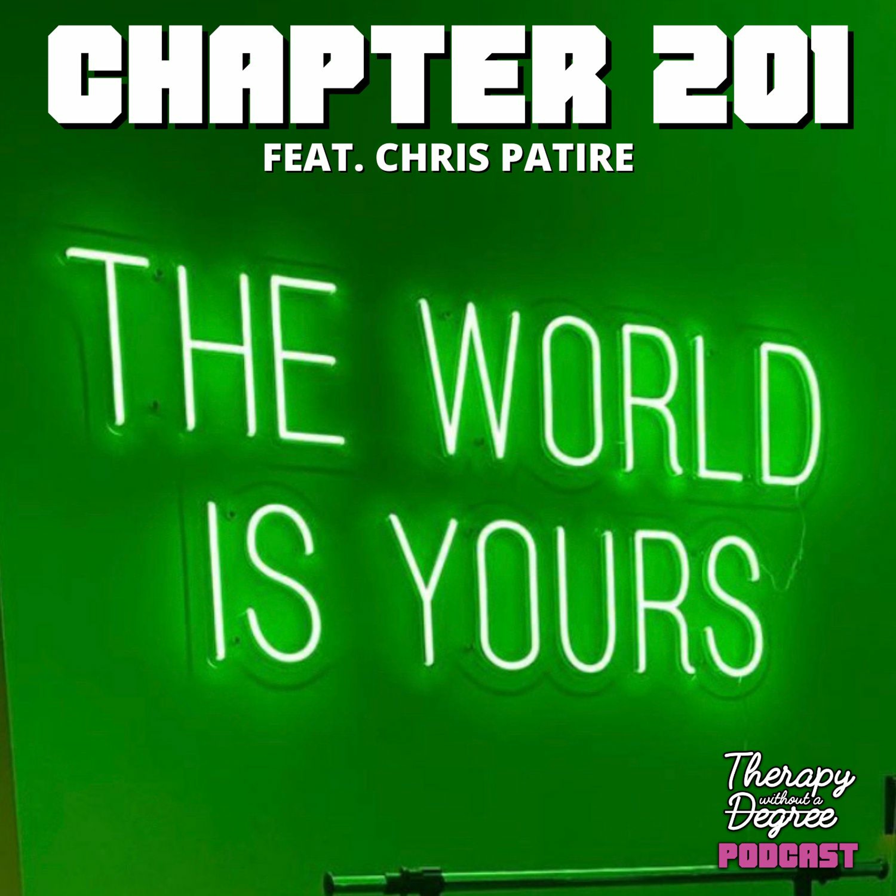 Chapter 201: The World Is Yours Feat. @BigDealCrispy