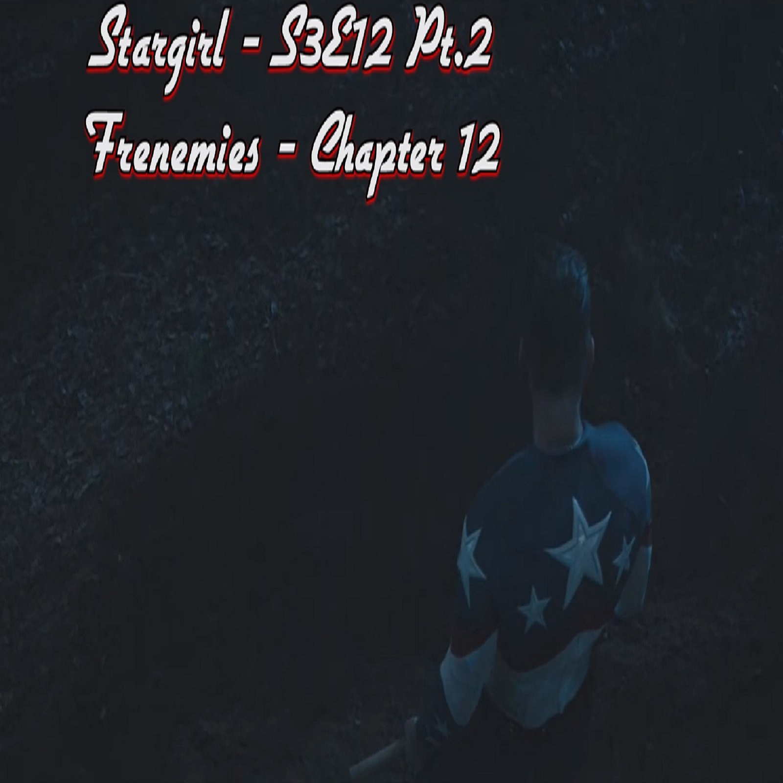 TL227 - Stargirl - S3E12 pt.2 - Frenemies -  Chapter 12 - The Last Will and Testament of Sylvester Pemberton