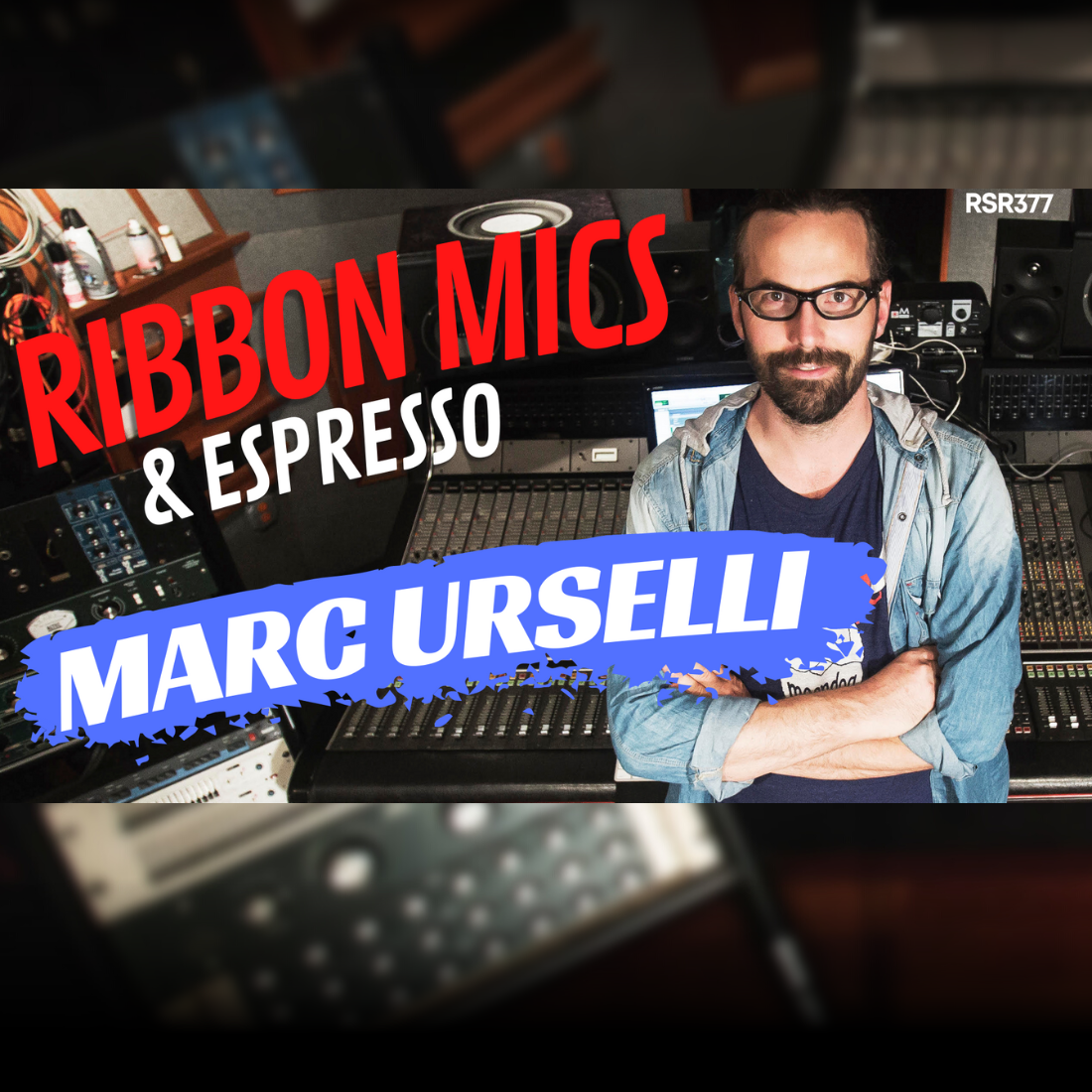 RSR378 - Marc Urselli - Fine Italian Espresso, Vintage Ribbon Mics, Mixing Tips, Throat Singing, and Doom Metal!