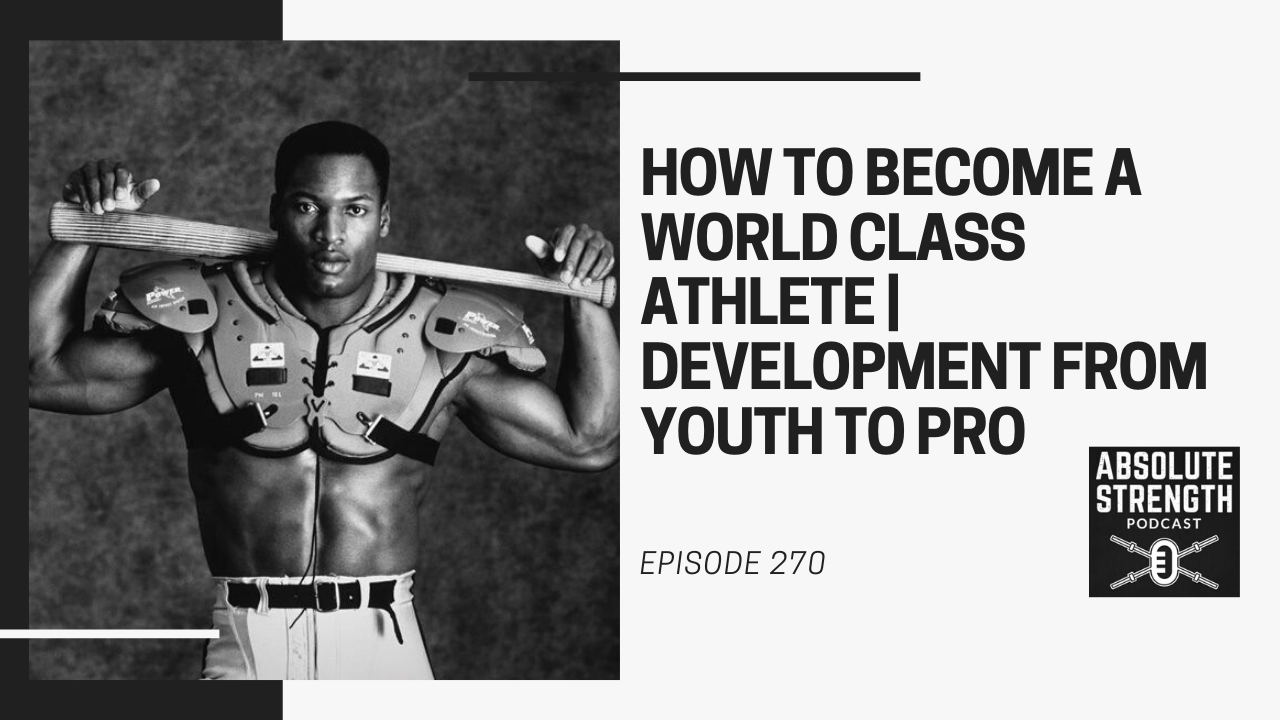 Ep 270: How to Become a World Class Athlete | Development from Youth to Pro