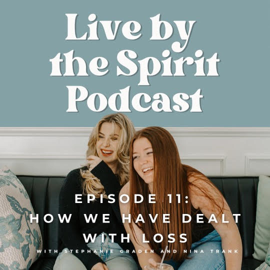 Live By The Spirit Podcast with Stephanie Graden & Nina Trank