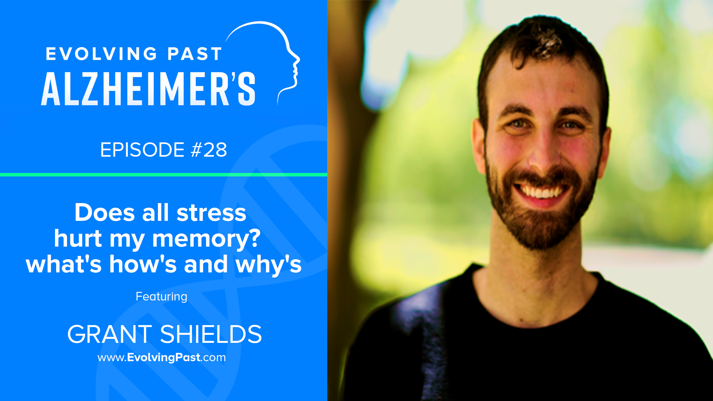 Does all stress hurt my memory?  What's how's and why's- with Grant Shields