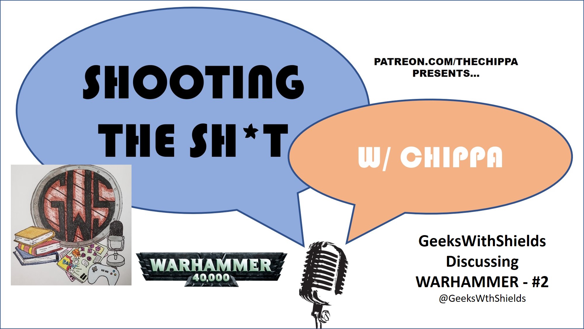 Shooting the Shit - Episode 39 - Geeks with Shields - Warhammer 2 - 2020_0316