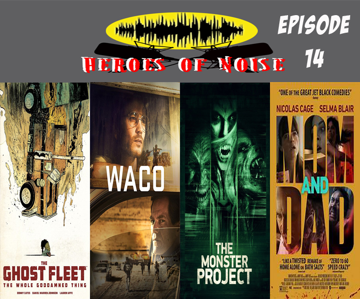 Episode 14 - Waco, Downsizing, Mom and Dad, Donny Cates' The Ghost Fleet, & The Monster Project