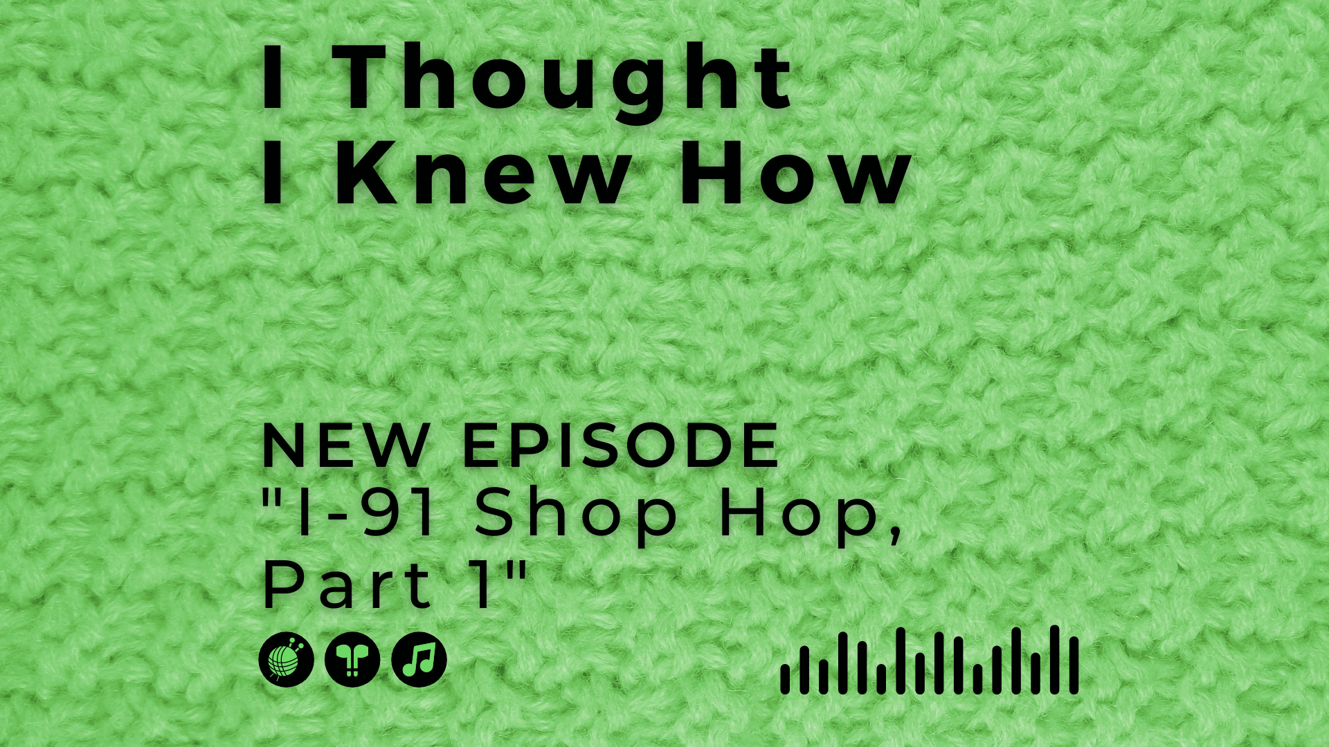 I Thought I Knew How: A Podcast about Knitting and Life