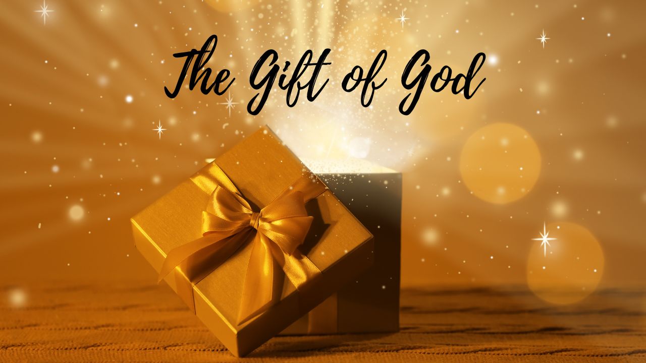 The Gift of God, Ephesians 2:4-10