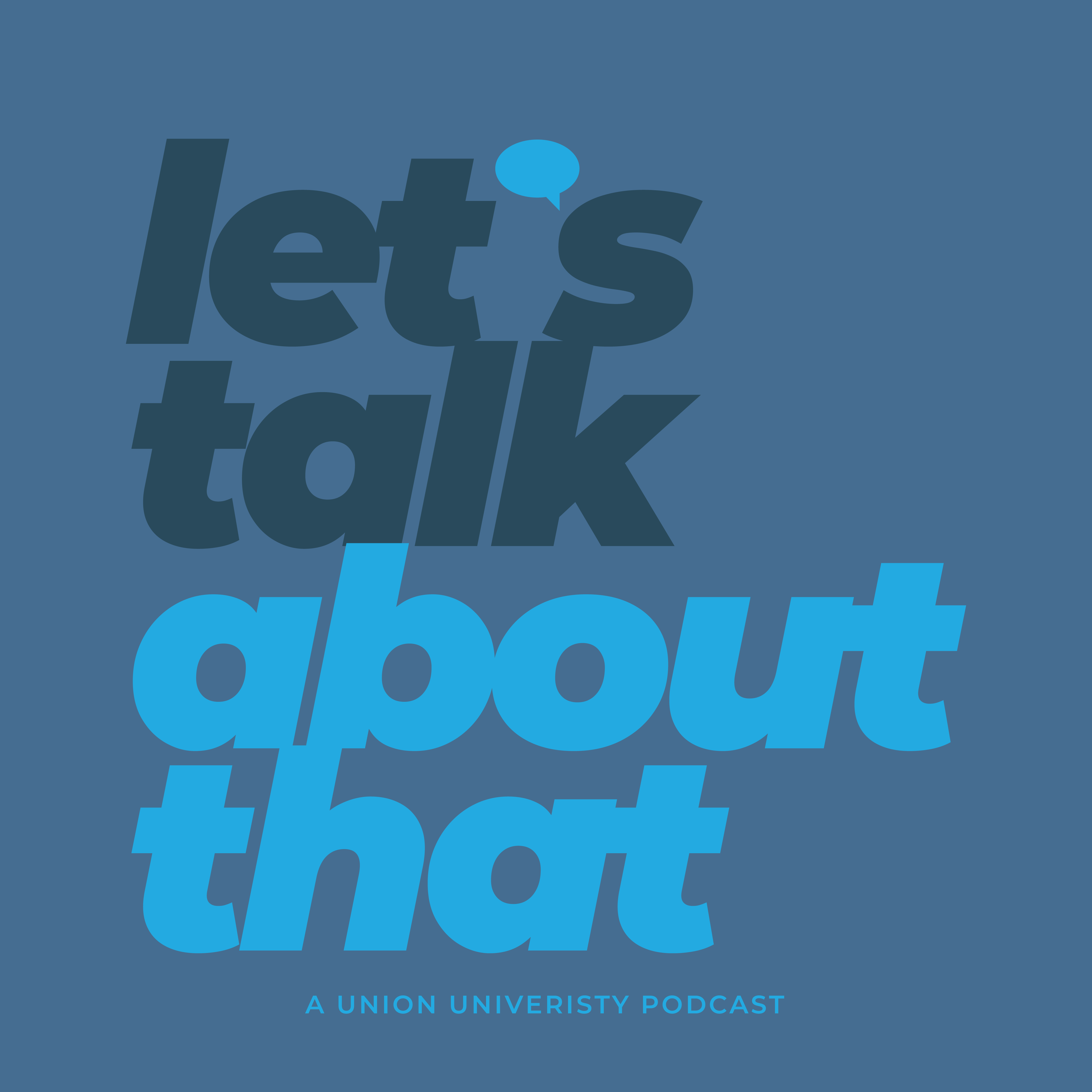 Let\'s Talk About That | A Union University Podcast