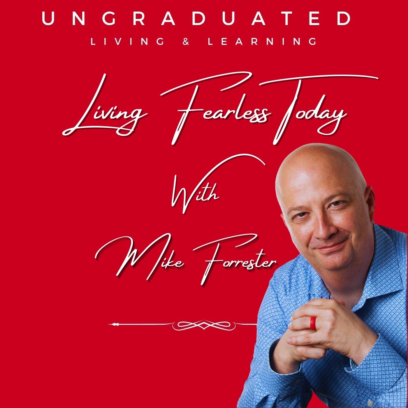 |Mike Forrester| Living Fearless Today