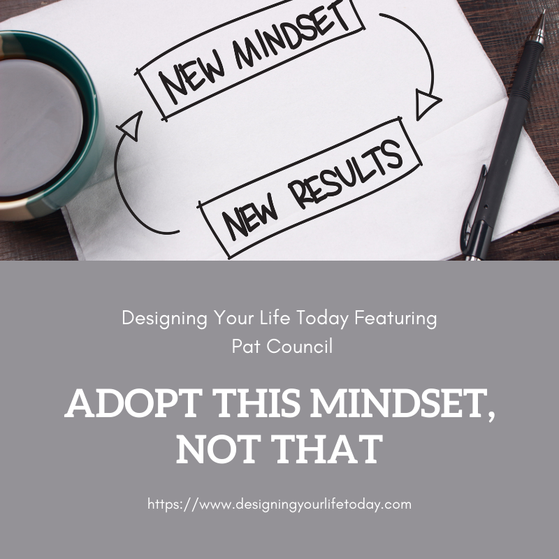 Adopt This Mindset, Not That