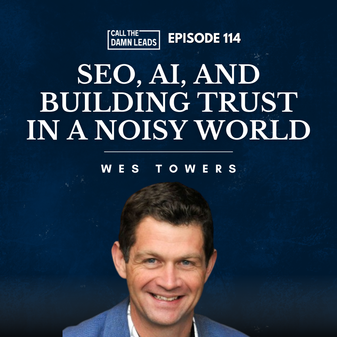 Episode 114 – SEO, AI, and Building Trust in a Noisy World with Wes Towers
