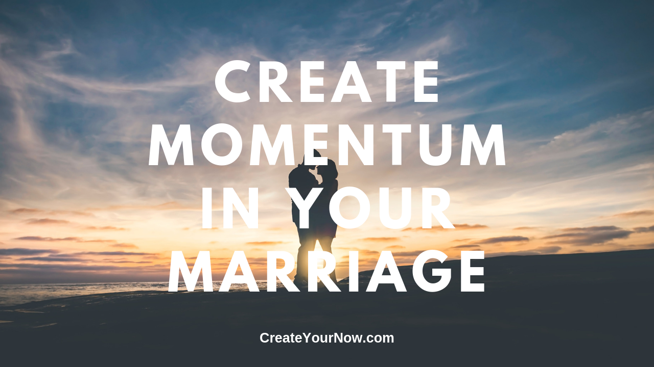1610 Create Momentum in Your Marriage