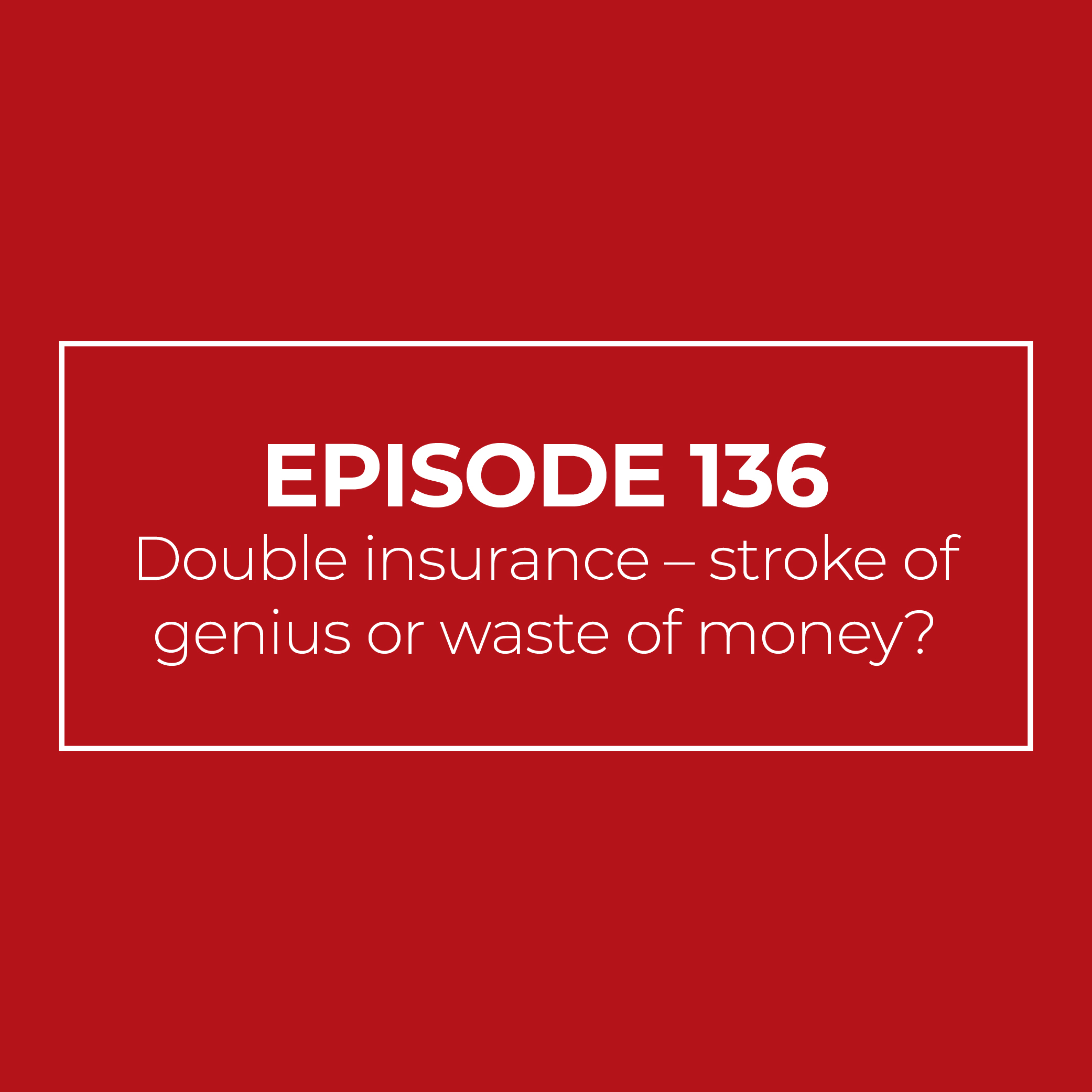 Double insurance – stroke of genius or waste of money?