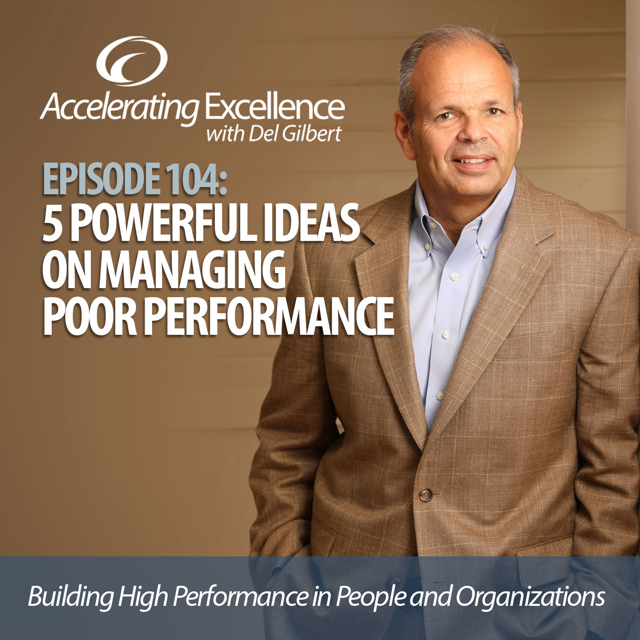 Accelerating Excellence-Episode 104: 5 Powerful Ideas on Managing Poor Performance