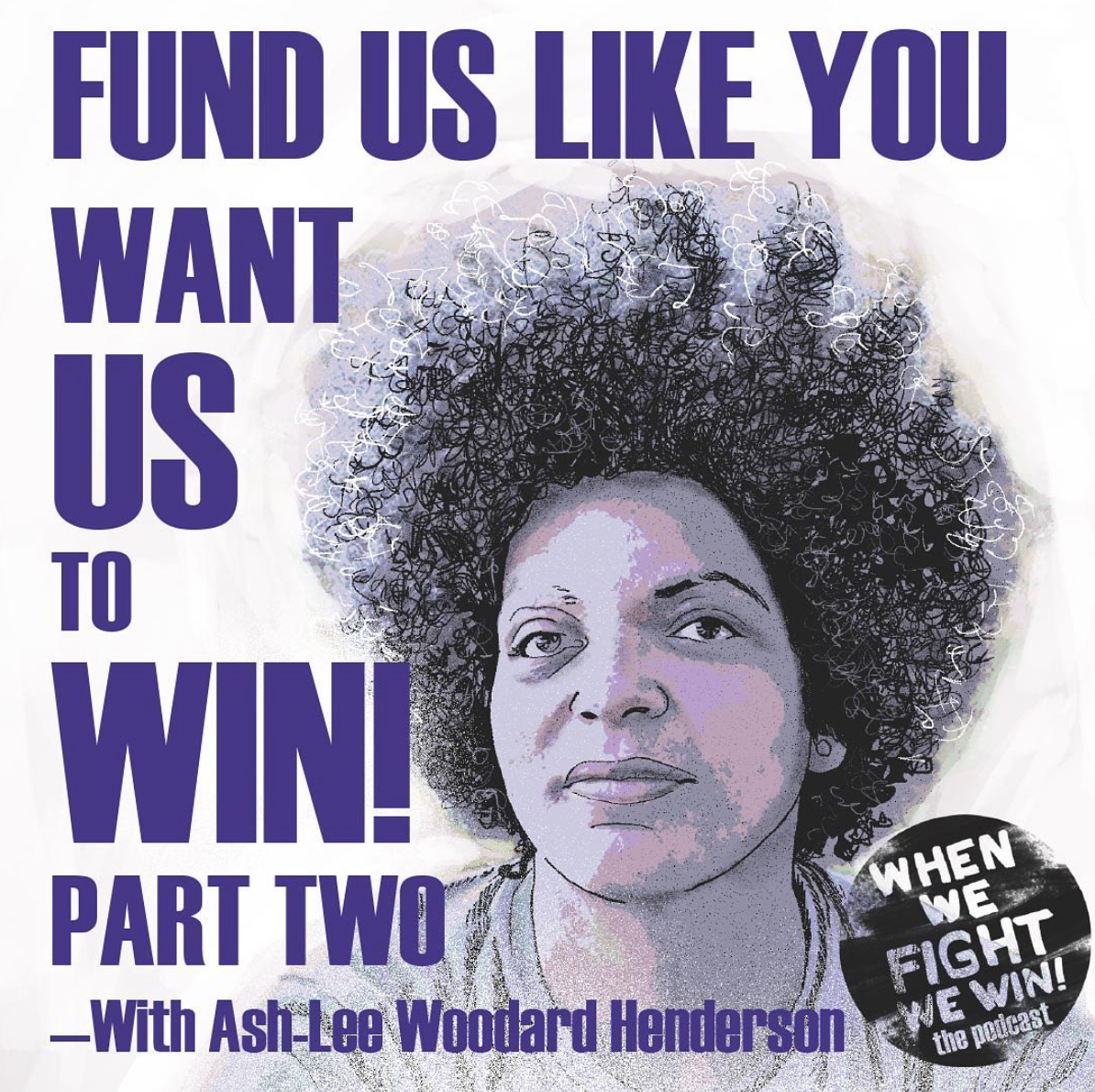 When We Fight We Win! The Podcast