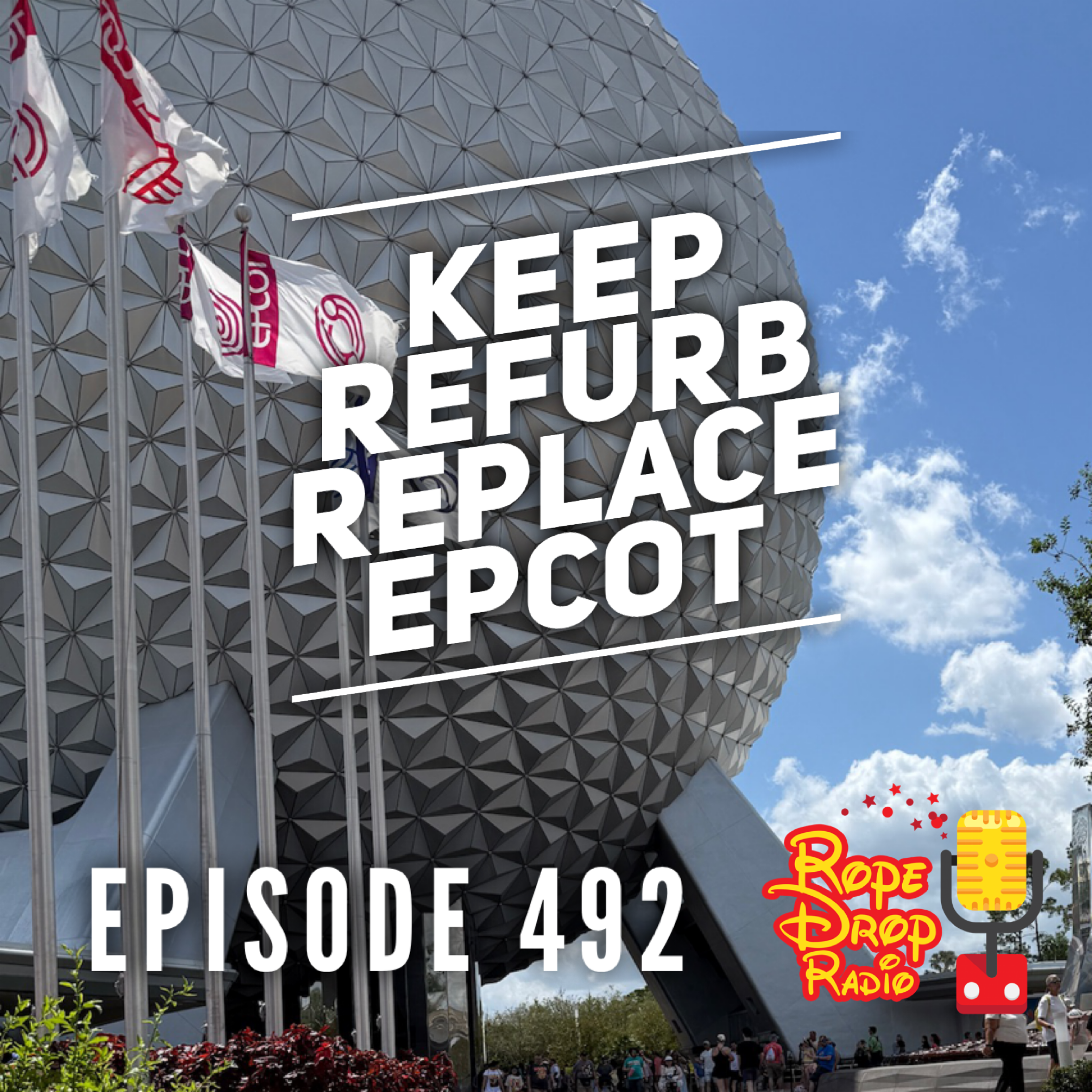 RDR 492: Keep, Refurbish, or Replace? Epcot Debate!