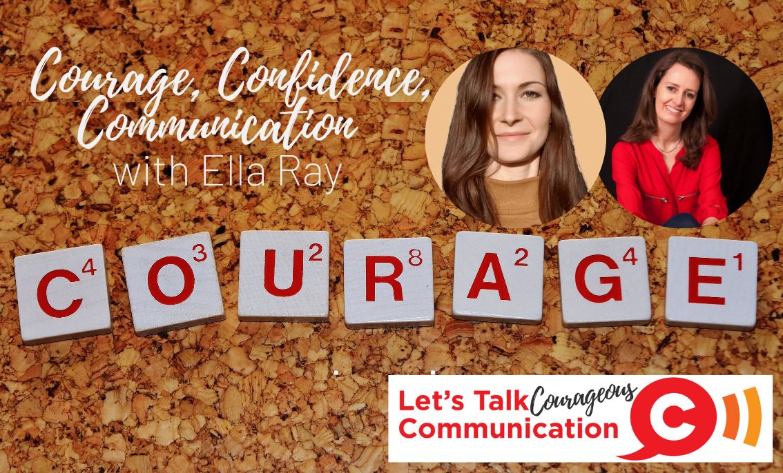 Courage, Confidence, Communication, with Ella Ray