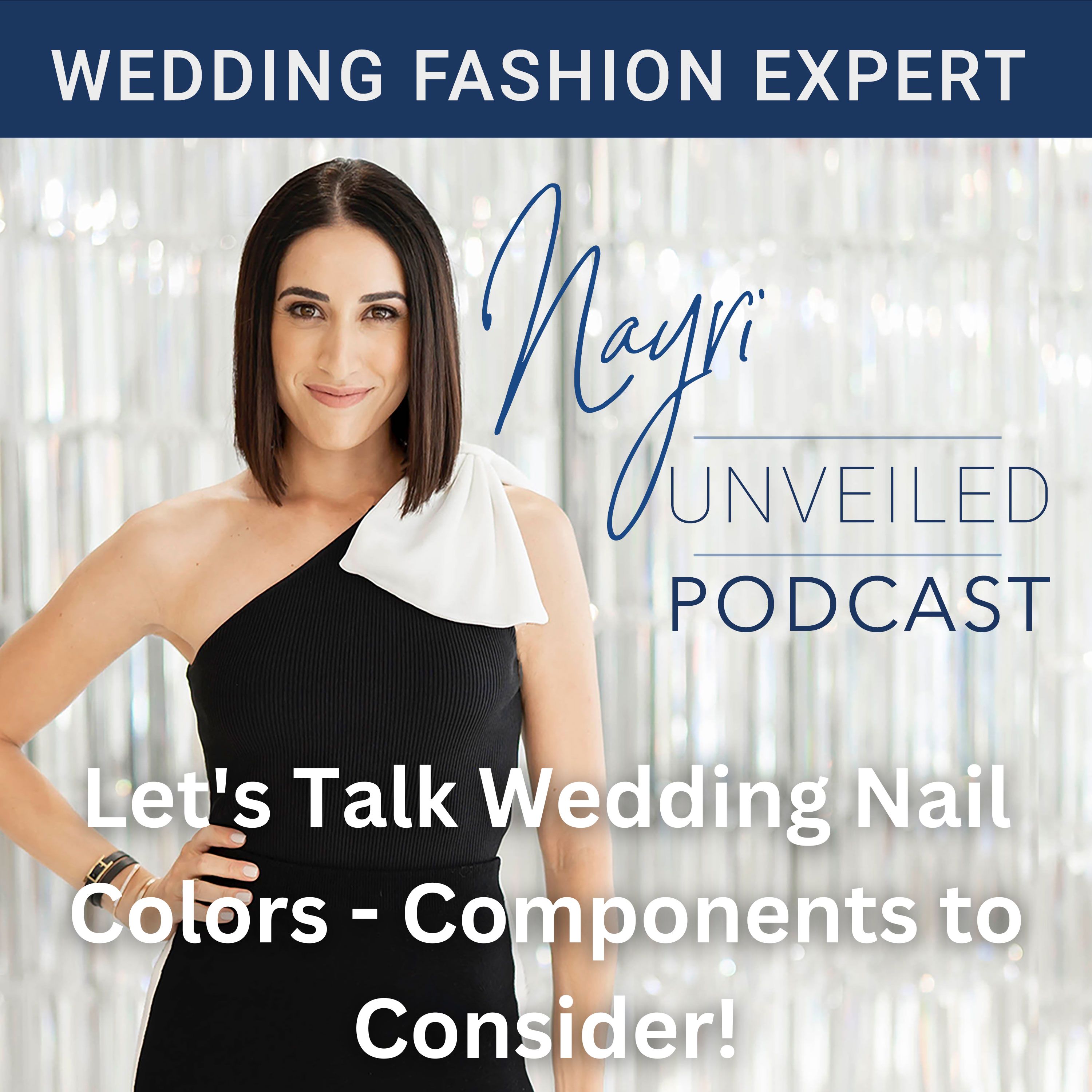 Nayri Unveiled Podcast - Wedding Fashion Expert