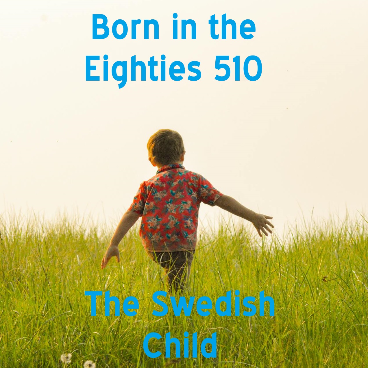 Born in the Eighties 510: The Swedish Child