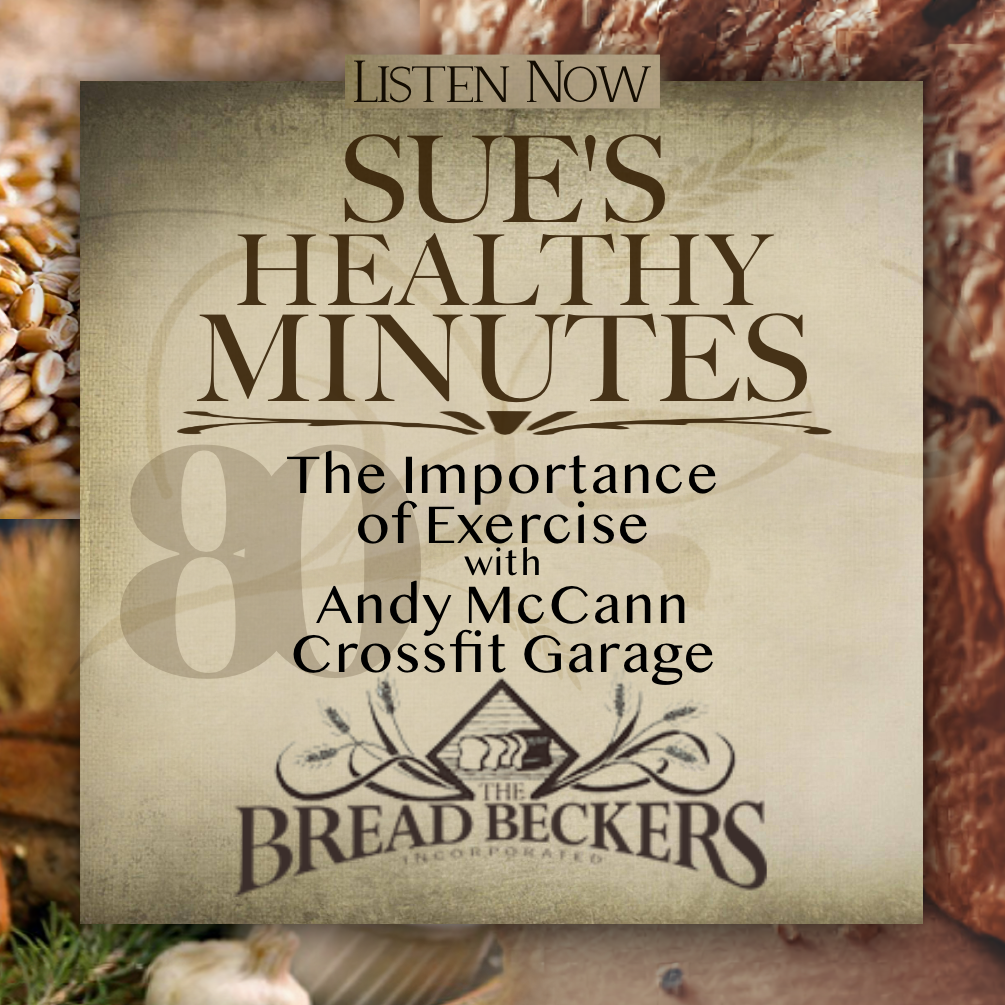 Sue\'s Healthy Minutes with Sue Becker | The Bread Beckers