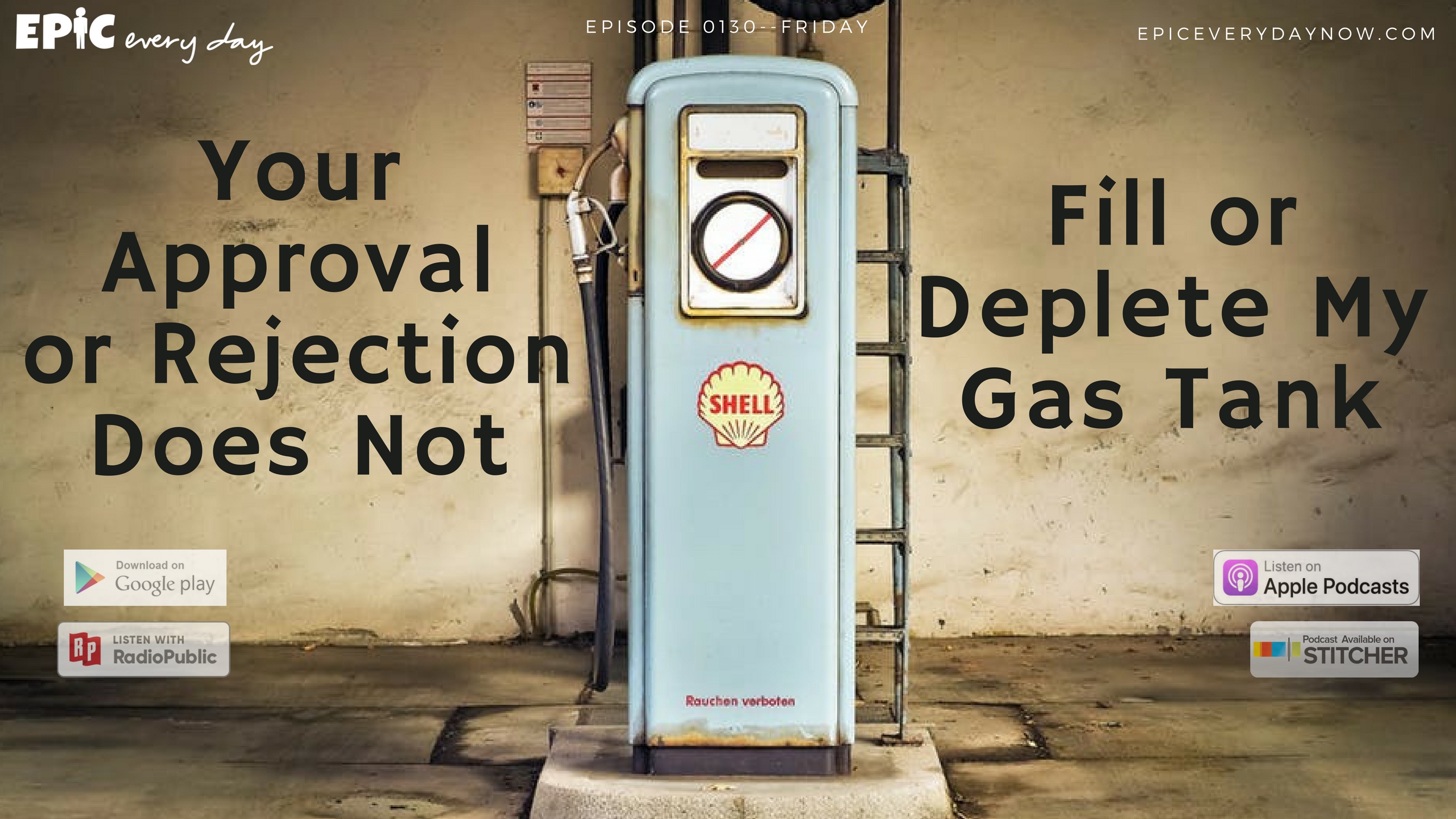 Your Approval or Rejection Does Not Fill or Deplete My Gas Tank