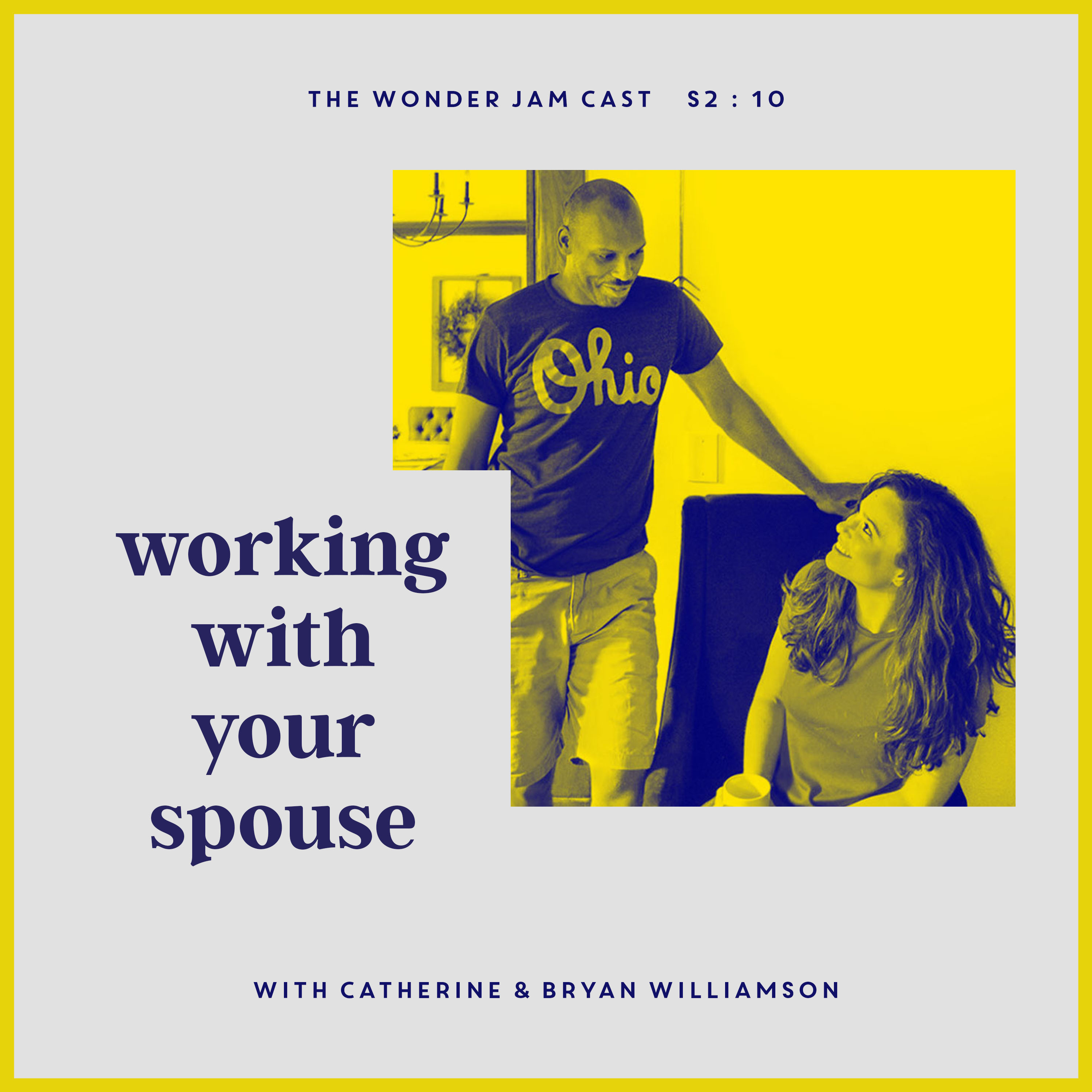 S2:10 - Working With Your Spouse with Catherine & Bryan Williamson