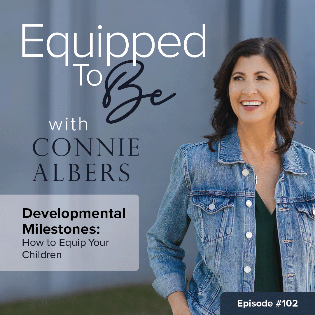 Developmental Milestones: How to Equip Your Children - 102