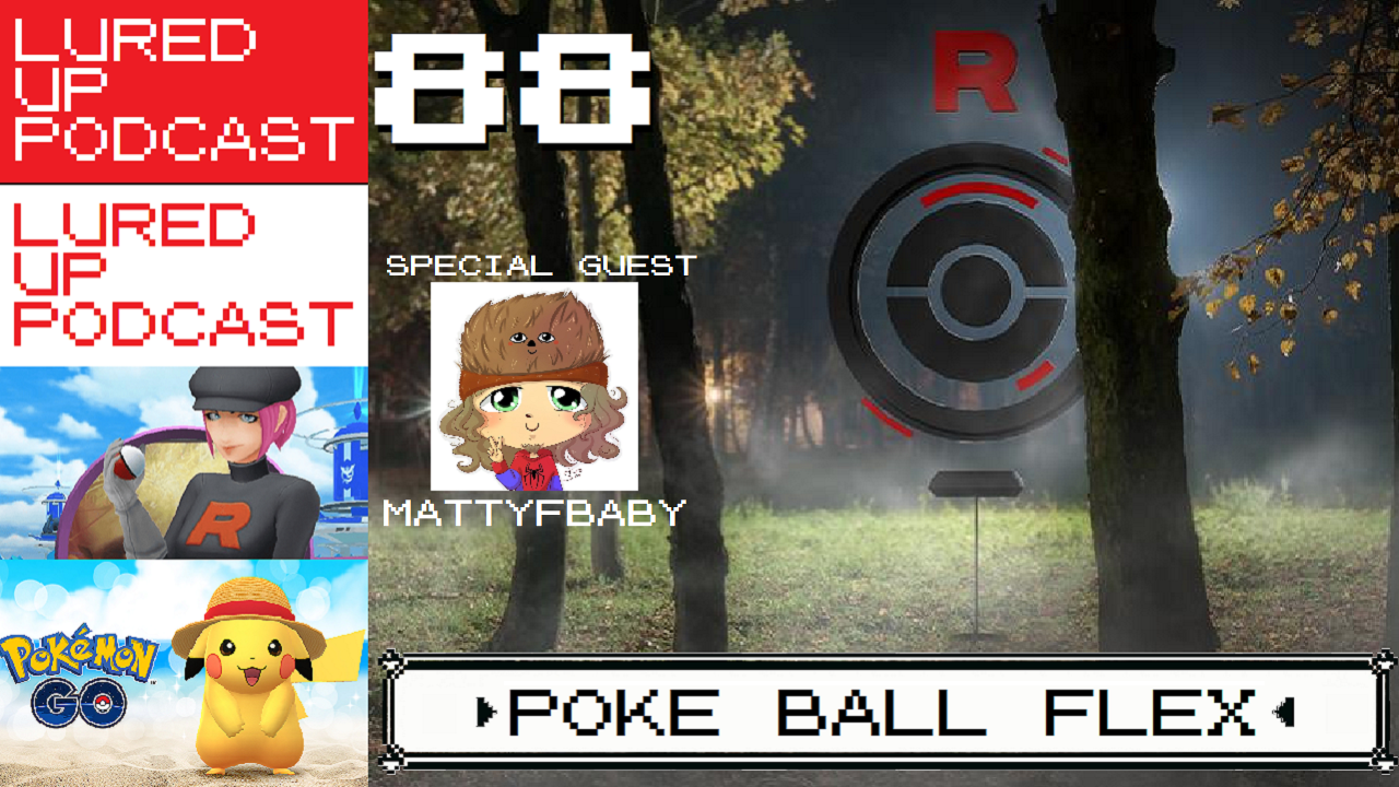 cover of episode LURED UP 88 - Poké Ball Flex - POKÉMON GO PODCAST