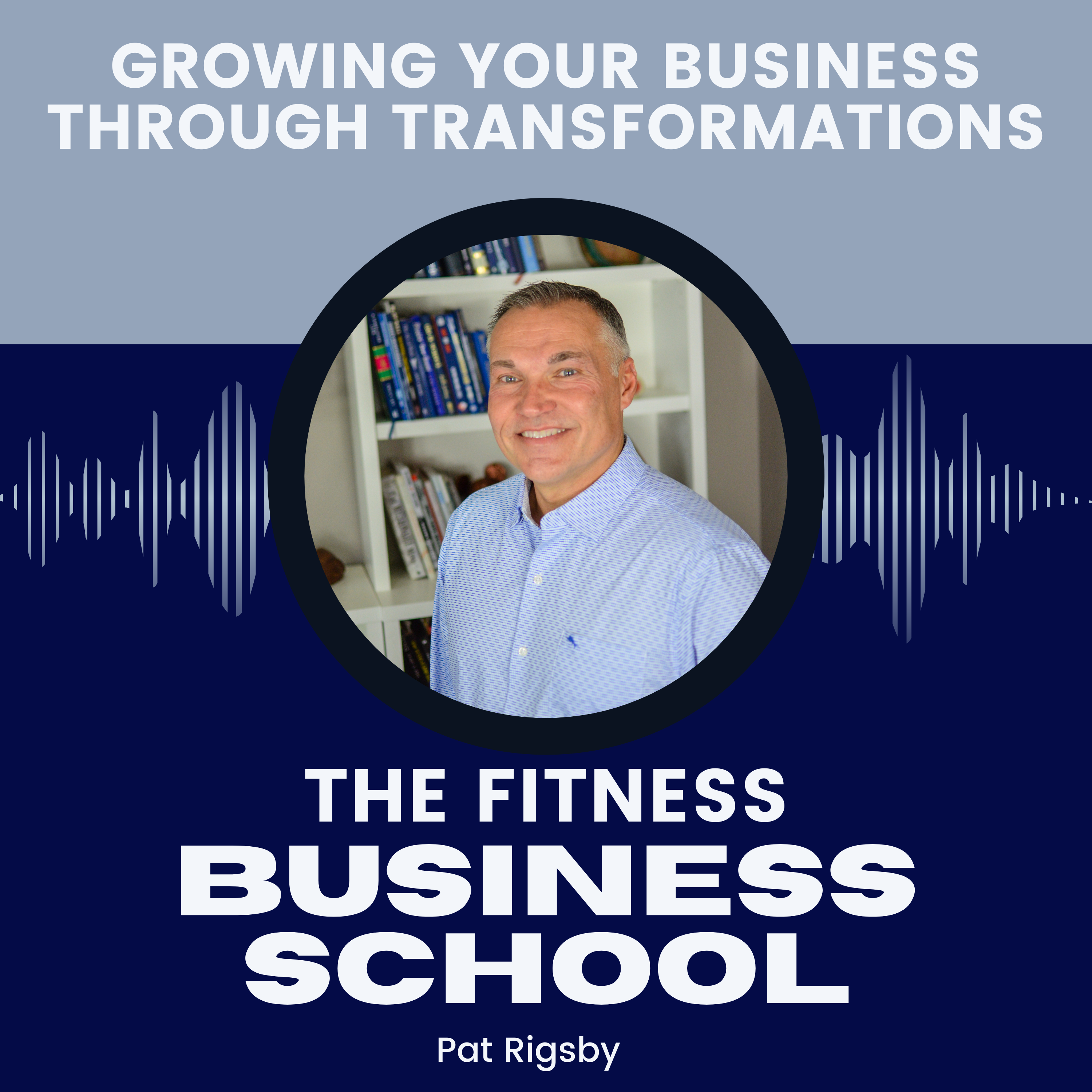 Fitness Business School - 639 - Growing Your Business Through Transformations