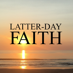 Latter-day Faith