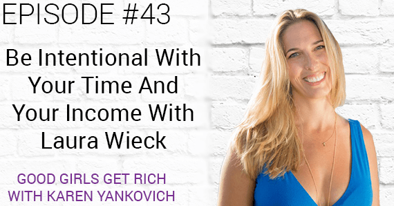 Be Intentional With Your Time And Your Income With Laura Wieck