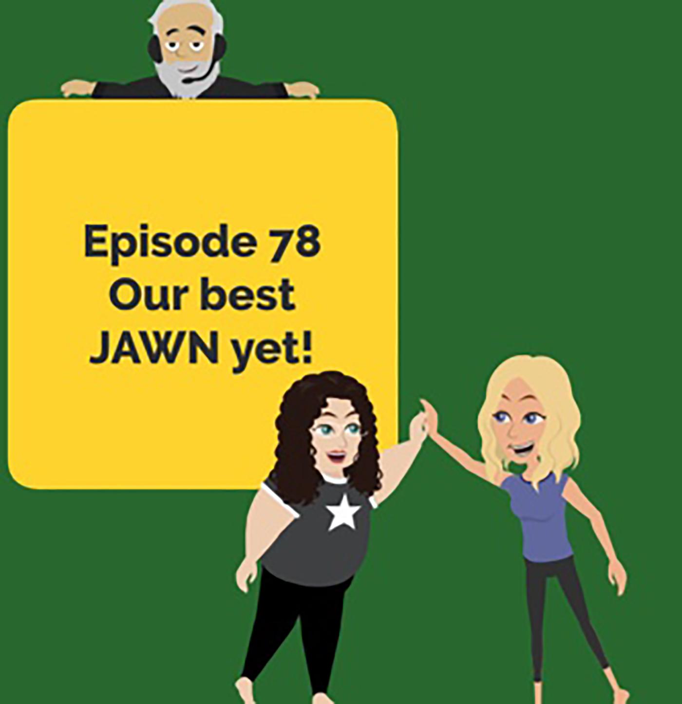 Our Best JAWN Yet! | Brilliant Observations 078