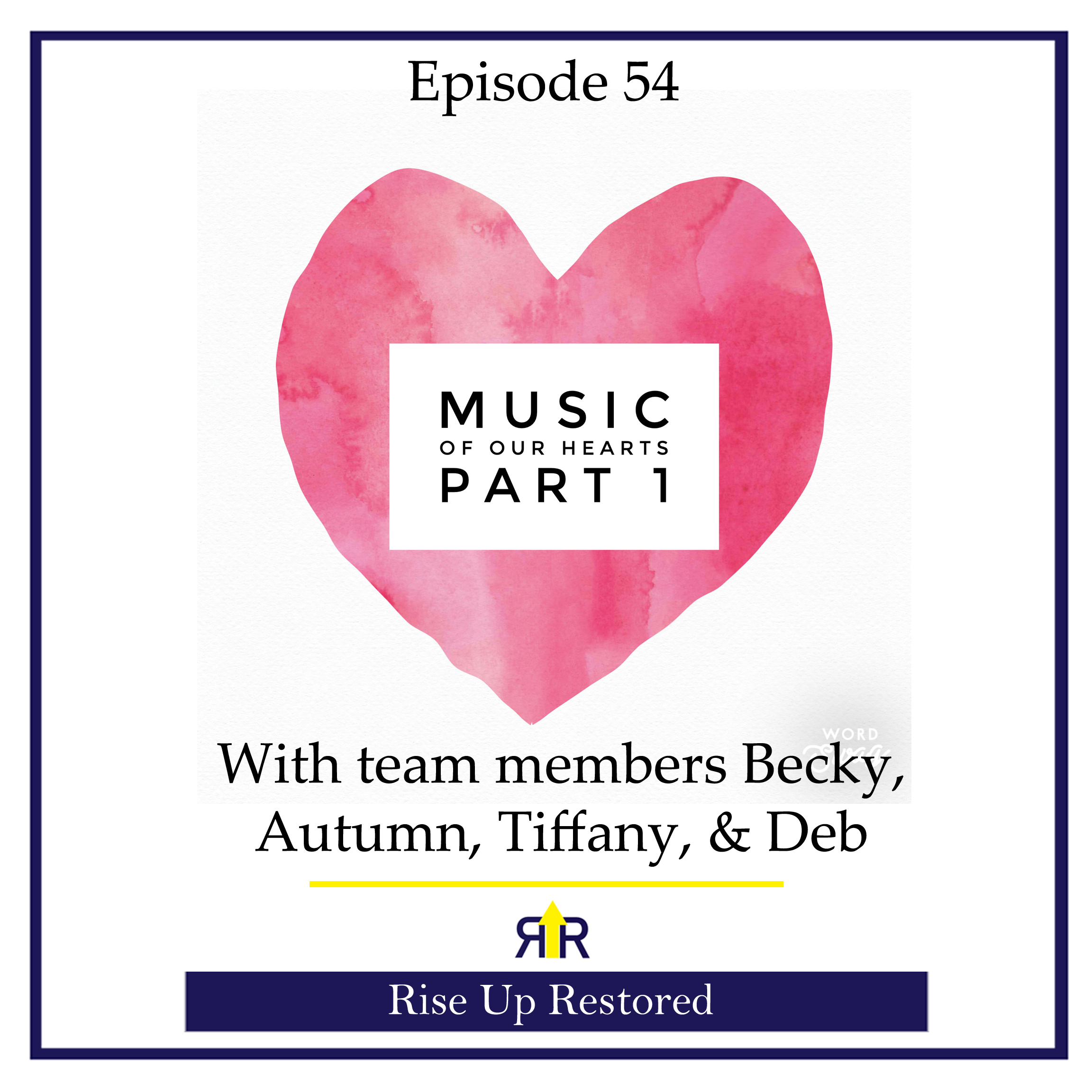 Ep. 54- Music of Our Hearts- Part 1