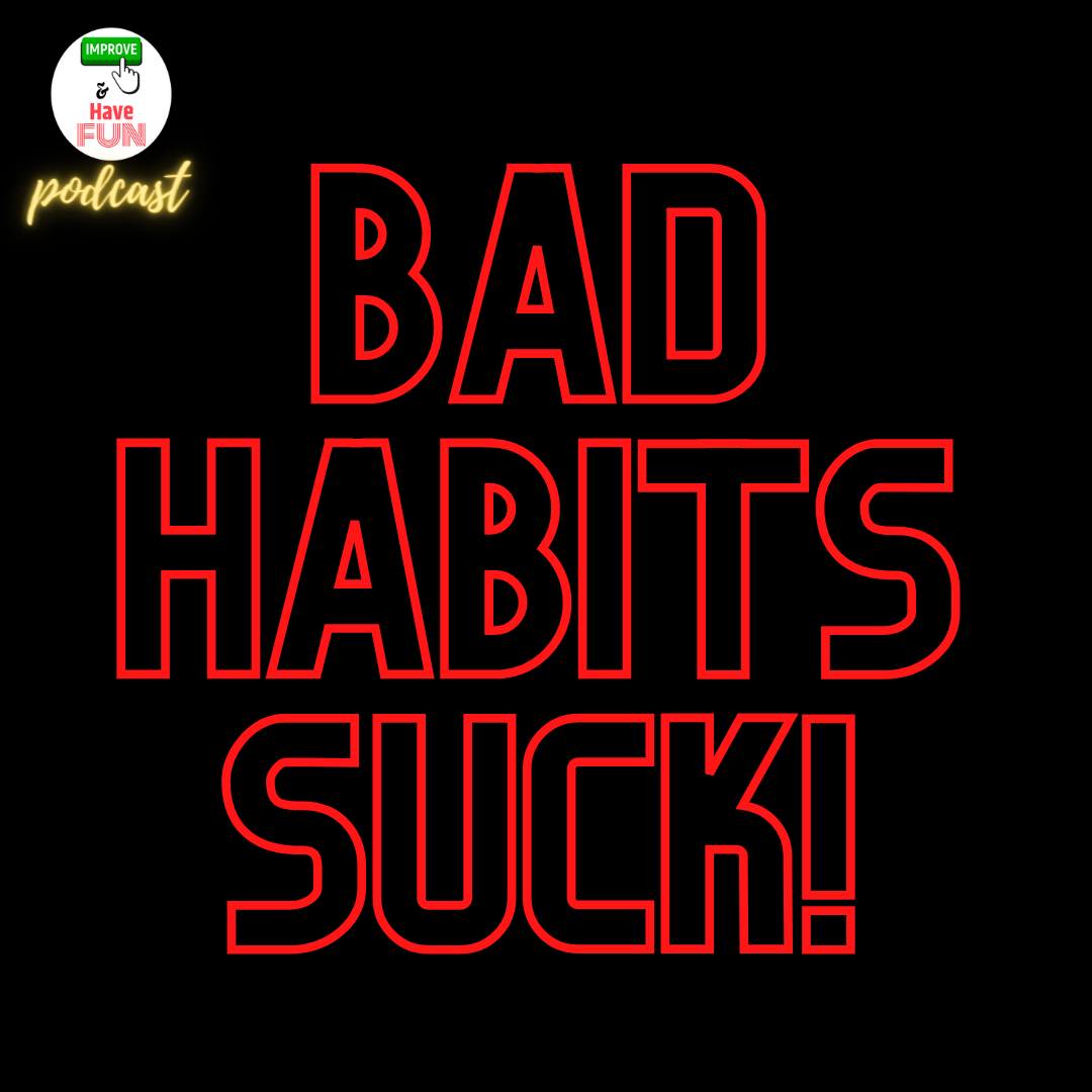 Bad Habits Suck!