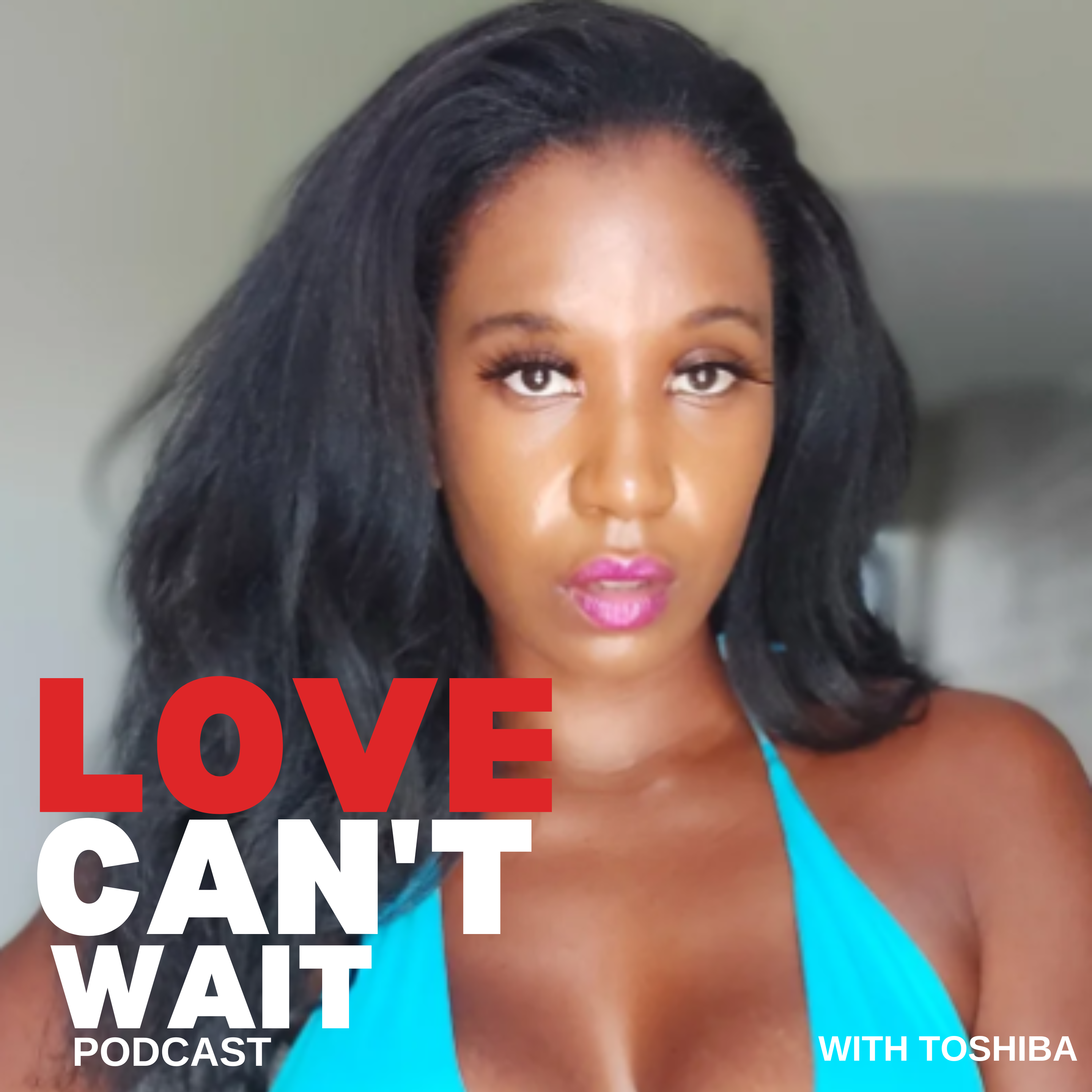 The Love Can\'t Wait Podcast