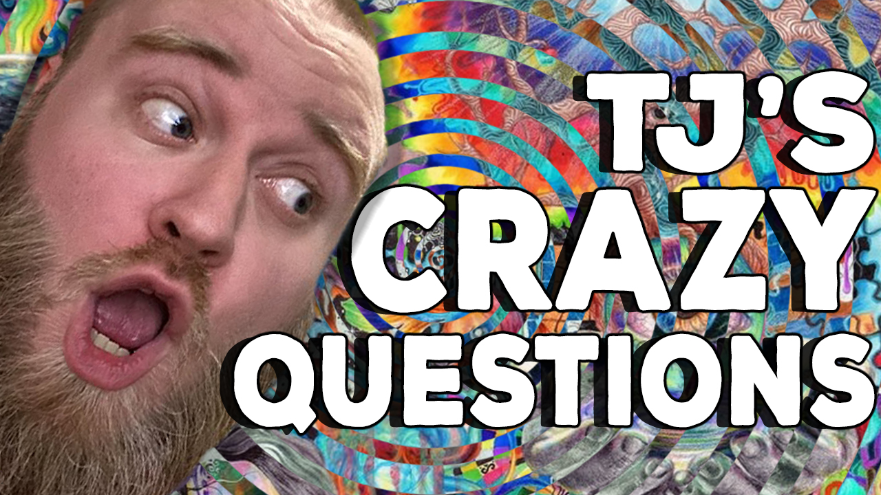 TJ's Crazy Hypotheticals  = DFF