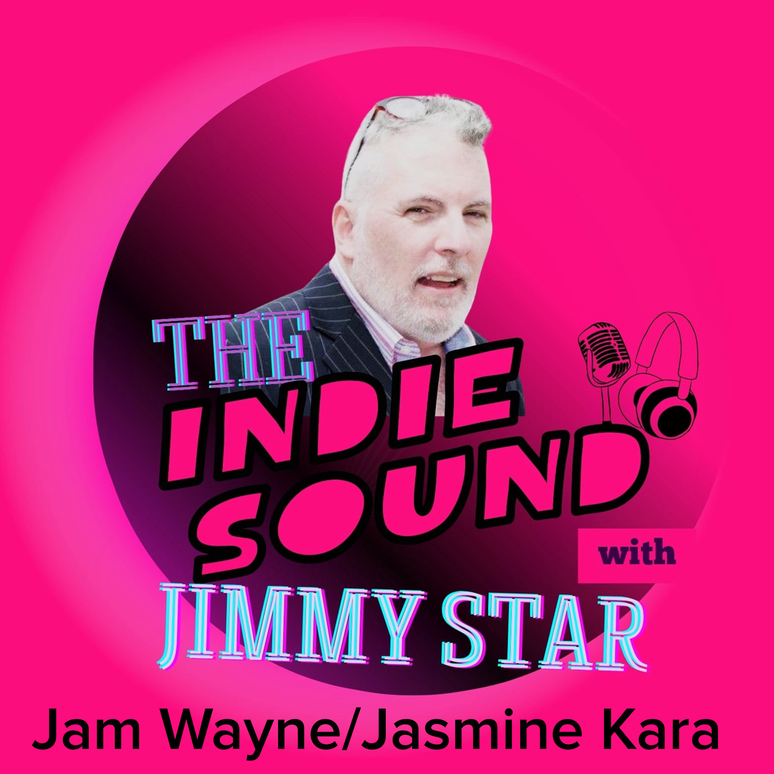 The Indie Sound with Jimmy Star - Jam Wayne/ Jasmine Kara