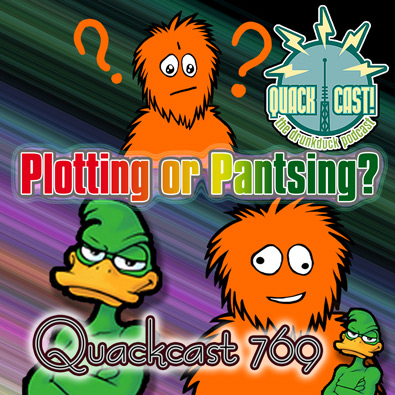 Quackcast 769 - Plotting or Pantsing?