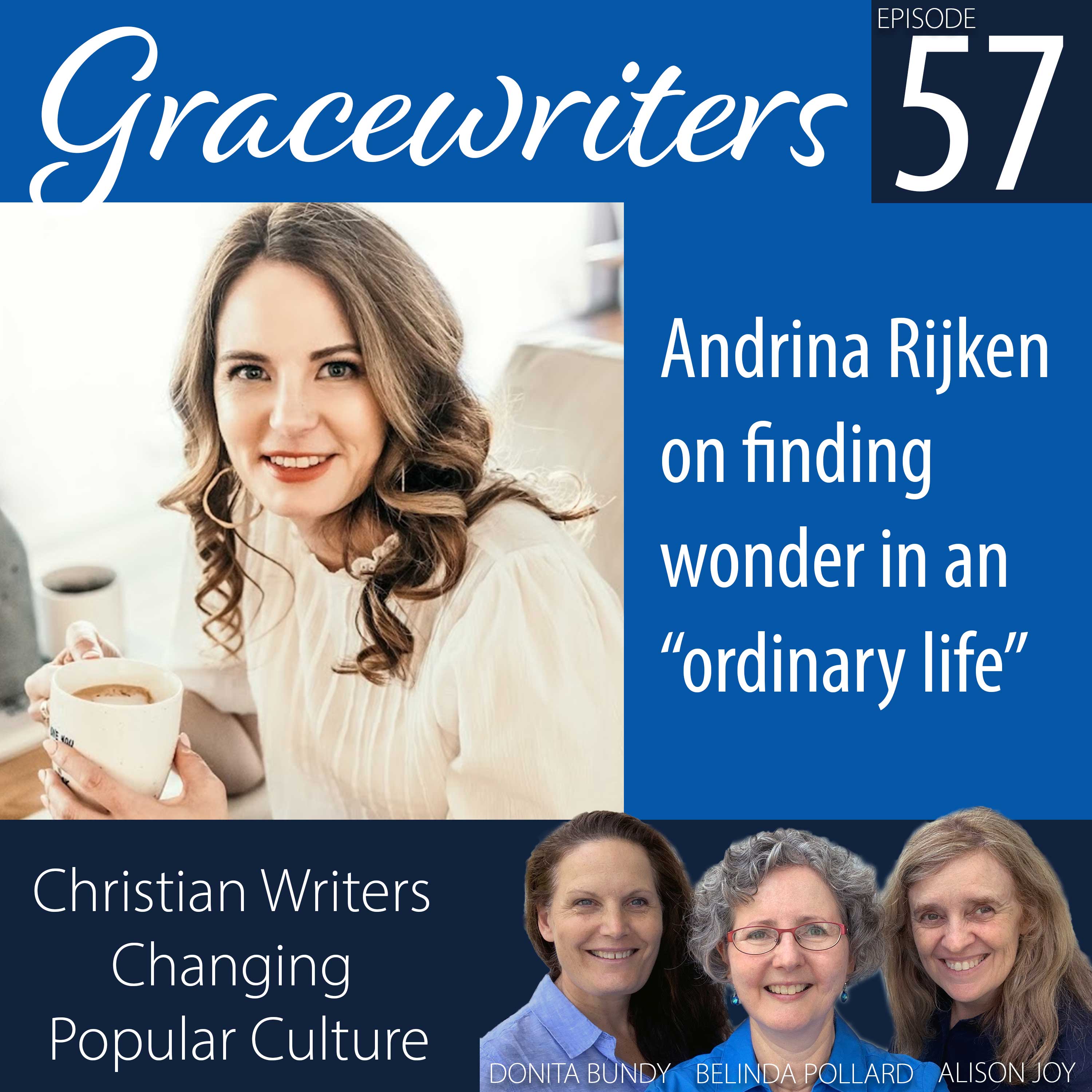 Gracewriters Podcast #57: Andrina Rijken on finding wonder in an “ordinary life”