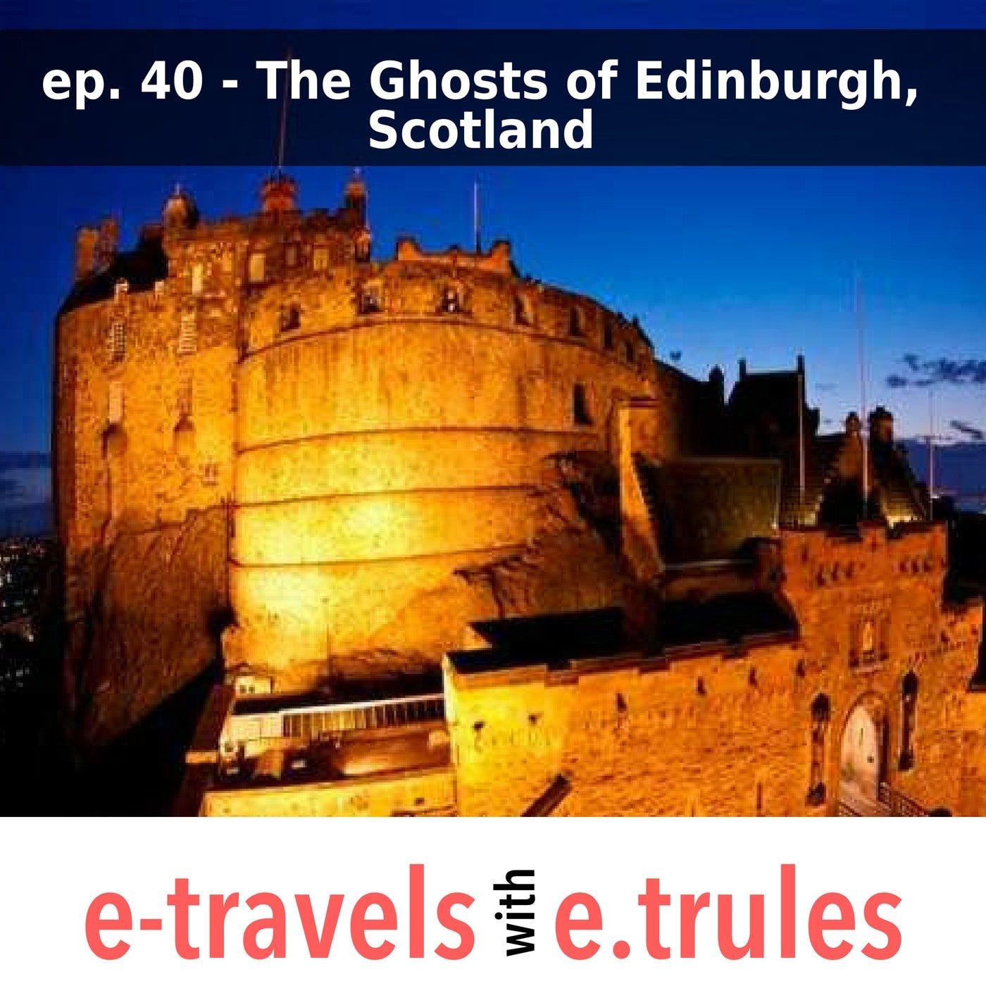 ET040 - The Ghosts of Edinburgh, Scotland