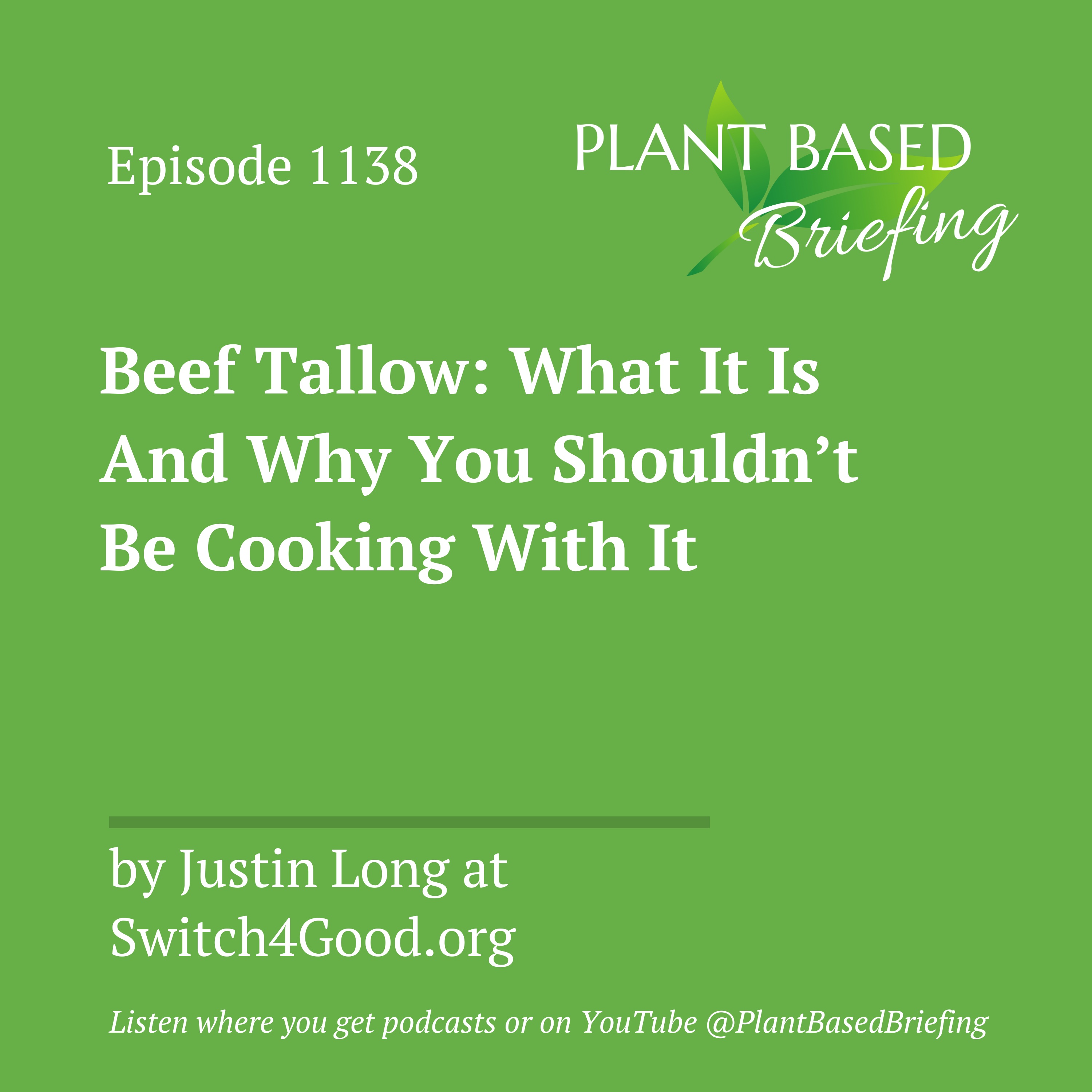 1138: Beef Tallow: What It Is And Why You Shouldn’t Be Cooking With It by Justin Long at Switch4Good.org