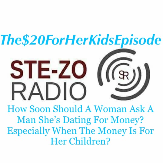 Stezo Radio-The20DollarsForHerKidsEpisode