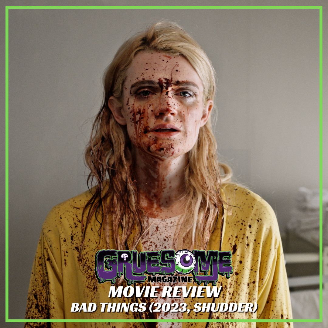 BAD THINGS (2023, SHUDDER) Great Cast, Great Premise, Mixed Results