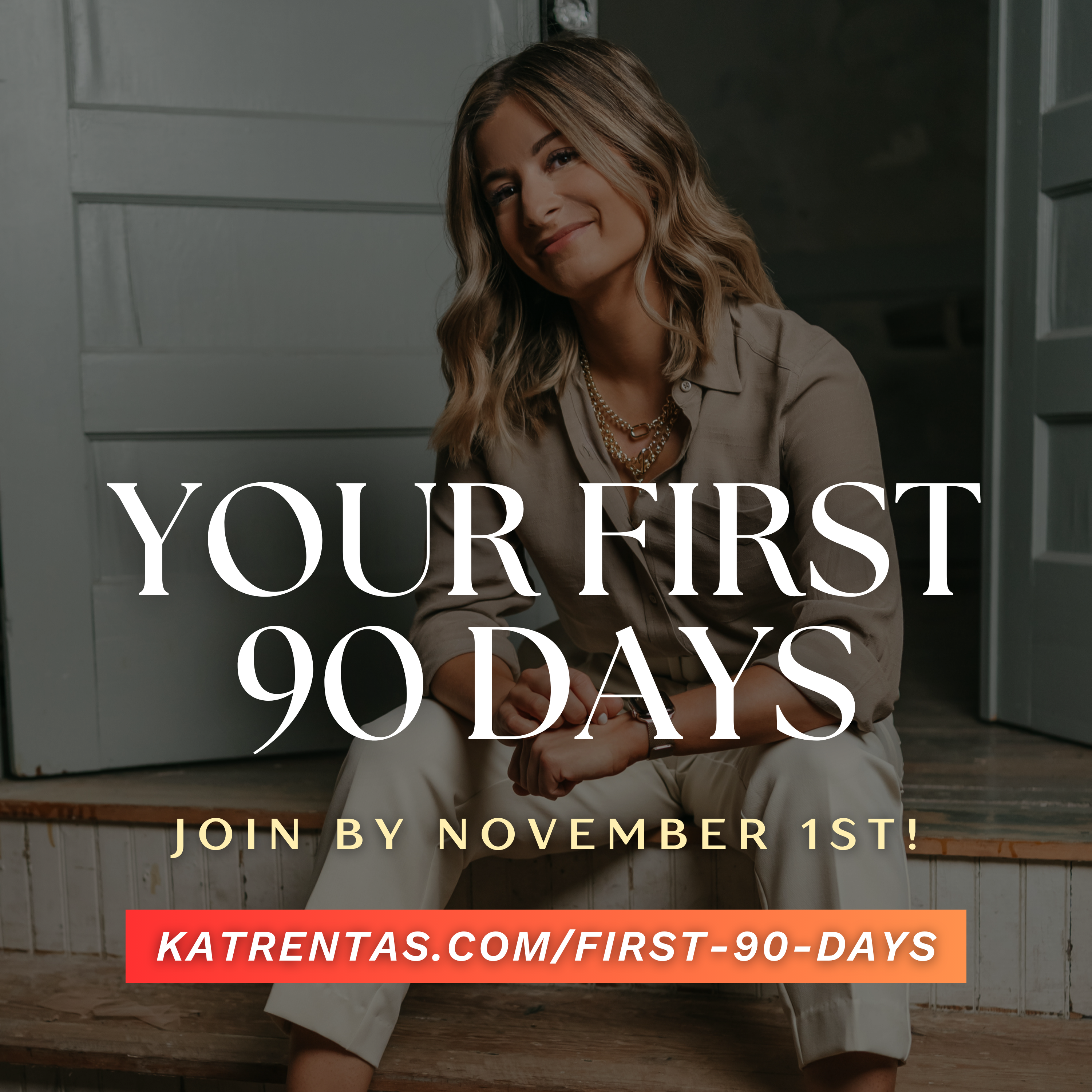 YOUR FIRST 90 DAYS | Join By November 1st!🔥 YOUR FIRST 90 DAYS | Join By November 1st!🔥