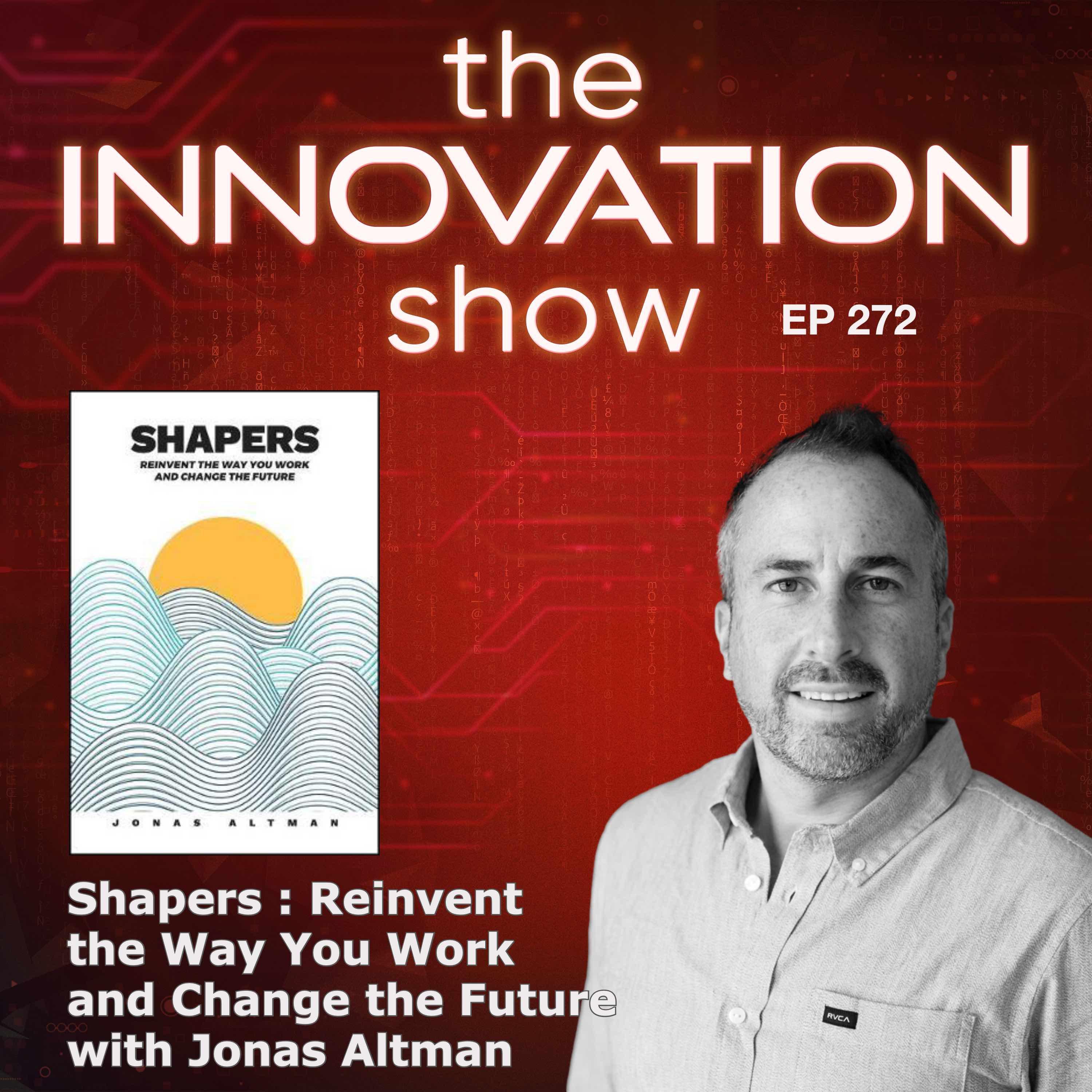 Shapers: Reinvent the Way You Work and Change the Future with Jonas Altman