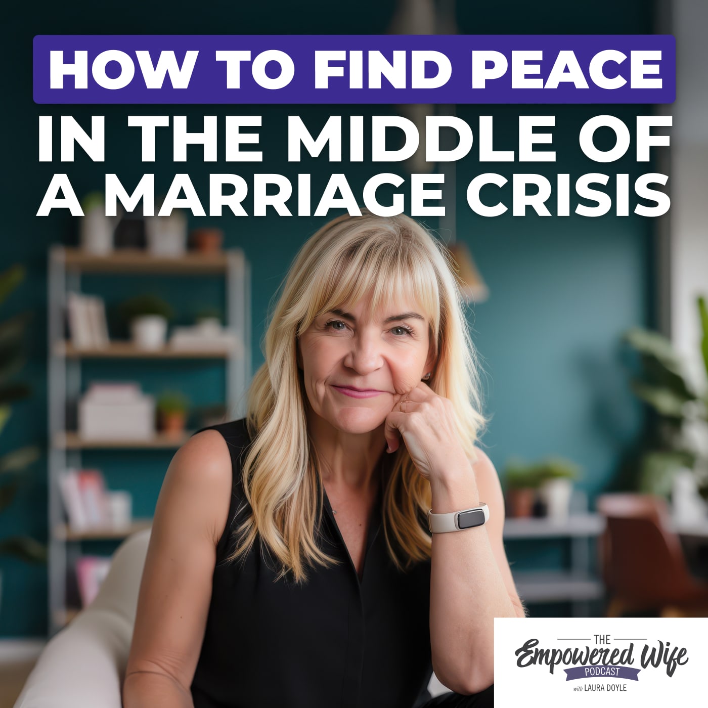 309: How To Find Peace In The Middle Of A Marriage Crisis