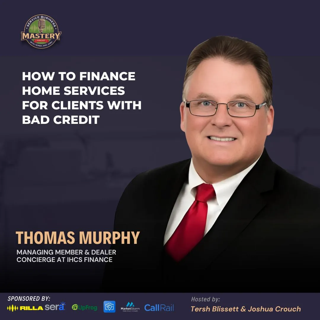 How to Finance Home Services for Clients with Bad Credit with Thomas Murphy - IHCS Finance