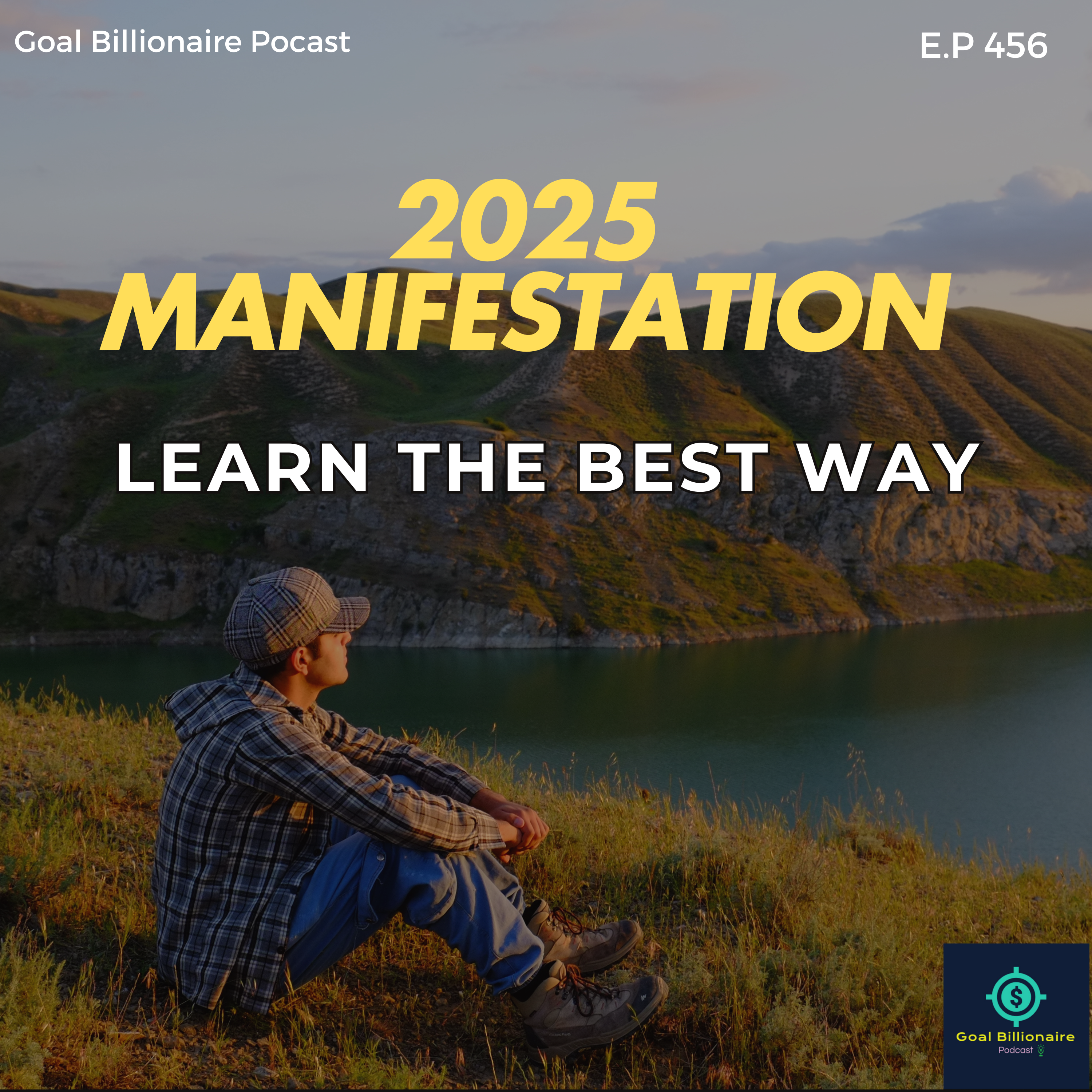 cover of episode Mastering Manifestation: Techniques for Success in 2025 | Goal billionaire Podcast | Motivational Podcast